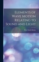Elements of Wave Motion Relating to Sound and Light