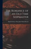 The Romance of an Old Time Shipmaster