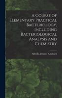 A Course of Elementary Practical Bacteriology, Including Bacteriological Analysis and Chemistry