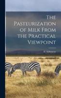 The Pasteurization of Milk From the Practical Viewpoint