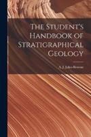 The Student's Handbook of Stratigraphical Geology