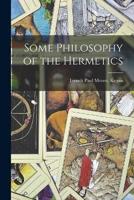 Some Philosophy of the Hermetics