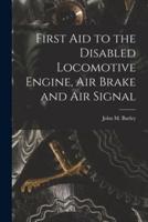 First Aid to the Disabled Locomotive Engine, Air Brake and Air Signal
