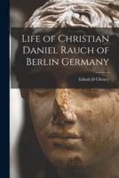 Life of Christian Daniel Rauch of Berlin Germany