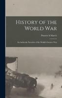 History of the World War; an Authentic Narrative of the World's Greatest War