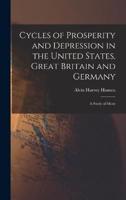 Cycles of Prosperity and Depression in the United States, Great Britain and Germany; a Study of Mont