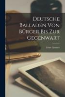 Deutsche Balladen Von Bürger Bis Zur Gegenwart