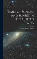 Times of Sunrise and Sunset in the United States
