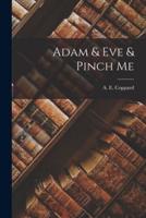 Adam & Eve & Pinch Me