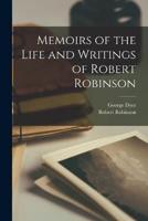 Memoirs of the Life and Writings of Robert Robinson