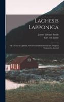 Lachesis Lapponica; or a Tour in Lapland, Now First Published From the Original Manuscript Journal