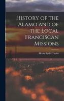 History of the Alamo and of the Local Franciscan Missions