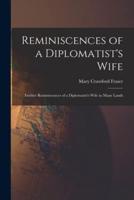 Reminiscences of a Diplomatist's Wife; Further Reminiscences of a Diplomatist's Wife in Many Lands