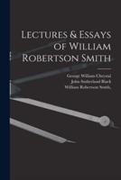 Lectures & Essays of William Robertson Smith