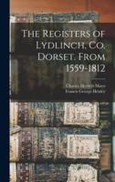 The Registers of Lydlinch, Co. Dorset. From 1559-1812