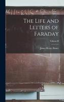 The Life and Letters of Faraday; Volume II