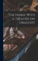 The Horse With a Treatise on Draught