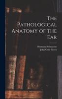 The Pathological Anatomy of the Ear