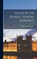 Notes by Sir Robert Heron, Baronet