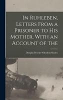 In Ruhleben, Letters From a Prisoner to His Mother, With an Account of The