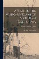 A Visit to the Mission Indians of Southern California