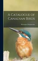 A Catalogue of Canadian Birds