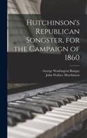 Hutchinson's Republican Songster, for the Campaign of 1860