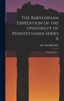 The Babylonian Expedition of the University of Pennsylvania Series A