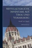 Mittelalterliche Inventare Aus Tirol Und Vorarlberg