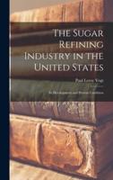 The Sugar Refining Industry in the United States