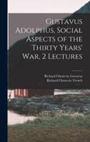 Gustavus Adolphus, Social Aspects of the Thirty Years' War, 2 Lectures