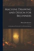 Machine Drawing and Design for Beginners