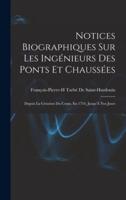Notices Biographiques Sur Les Ingénieurs Des Ponts Et Chaussées
