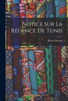 Notice Sur La Régence De Tunis