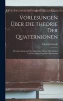Vorlesungen Über Die Theorie Der Quaternionen