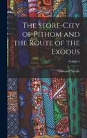 The Store-City of Pithom and the Route of the Exodus; Volume 2