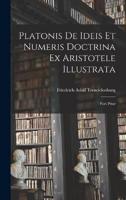 Platonis De Ideis Et Numeris Doctrina Ex Aristotele Illustrata
