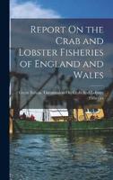 Report On the Crab and Lobster Fisheries of England and Wales