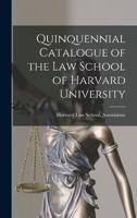 Quinquennial Catalogue of the Law School of Harvard University