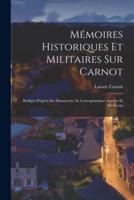 Mémoires Historiques Et Militaires Sur Carnot