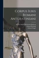 Corpus Iuris Romani Anteiustiniani