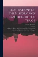 Illustrations of the History and Practices of the Thugs