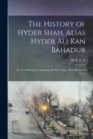 The History of Hyder Shah, Alias Hyder Ali Kan Bahadur