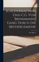 Schleiermachers Und C.G. Von Brinkmanns Gang Durch Die Brüdergemeine