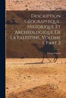 Description Géographique, Historique Et Archéologique De La Palestine, Volume 1, Part 2