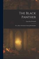 The Black Panther; Or, a Boy's Adventures Among the Redskins