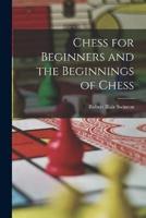 Chess for Beginners and the Beginnings of Chess