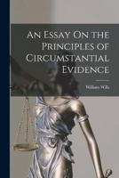 An Essay On the Principles of Circumstantial Evidence