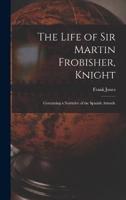 The Life of Sir Martin Frobisher, Knight