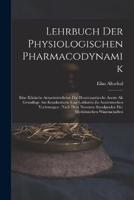 Lehrbuch Der Physiologischen Pharmacodynamik